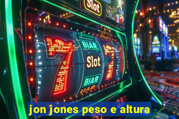 jon jones peso e altura